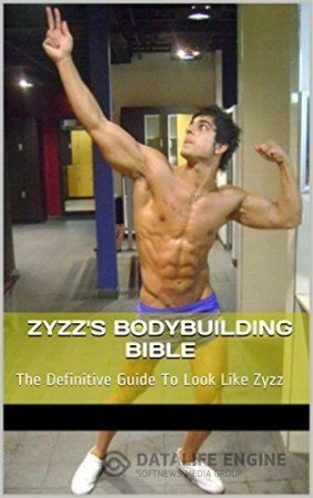 Азиз "Zyzz" Шавершян. Библия Зизза по Бодибилдингу (2011) PDF,FB2,EPUB