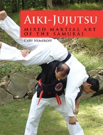 Aiki-Jujutsu: Mixed Martial Art of the Samurai / Айки-Дзюдзюцу: боевое исскуство самурая (2013) EPUB